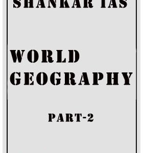 World Geography Part-2 Shankar IAS